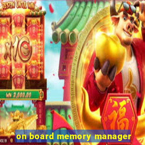 on board memory manager